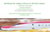 Building the safety culture of JR East Japan TOMOAKI KURIHARA HIDEAKI KIMURA HIDEAKI KIMURA Transport Safety Department East Japan Railway Company International.