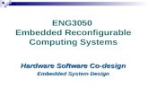 ENG3050 Embedded Reconfigurable Computing Systems Hardware Software Co-design Embedded System Design.