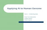 Applying AI to Human Genome Part 1 : Collecting data Prof. M. Embrechts Robert Bress Bram Heyns.