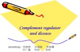 Complement regulator and disease MEMBERS: 刘婷婷 孙满意 李晓露 宗广鑫 张桂 李刚.