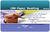 CRM-Paper Reading An evaluation of divergent perspectives on Customer Relationship management: Towards a common Understanding of an emerging phenomenon