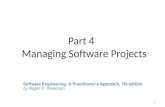Part 4 Managing Software Projects 1 Software Engineering: A Practitioner’s Approach, 7th edition by Roger S. Pressman.