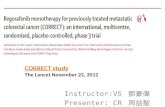 Instructor:VS 鄧豪偉 Presenter: CR 周益聖 CORRECT study The Lancet November 22, 2012.