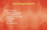 Sociolinguistics ⑧ Xiao Long-Fu Applied Linguistics Programme School of Foreign Languages SDNU 01-26-2013.