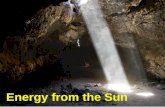 Energy from the Sun. Solar Power Facts Most of all of Earth’s energy we use comes (or has come) from the sun. Fossil fuels arise from fossil plants and.