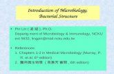 Introduction of Microbiology, Bacterial Structure Pin Lin ( 凌 斌 ), Ph.D. Departg ment of Microbiology & Immunology, NCKU ext 5632, lingpin@mail.ncku.edu.tw.