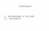 Context I. BACKGROUND & CULTURE II. RESOURCES. Link I. Background & Culture.