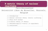 1 Pierre Descouvemont Université Libre de Bruxelles, Brussels, Belgium R-matrix theory of nuclear reactions 1.Introduction 2.General collision theory: