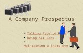A Company Prospectus  Talking Face to FaceTalking Face to Face  Being All EarsBeing All Ears  Maintaining a Sharp EyeMaintaining a Sharp Eye.