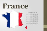 France GROUP 8 10344007 彭嘉鴻 10344018 陳品蓉 10344021 林靖欣 10344033 葉姿筠 10344043 盤煒宏.