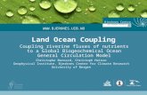 Land Ocean Coupling Coupling riverine fluxes of nutrients to a Global Biogeochemical Ocean General Circulation Model  Christophe Bernard,
