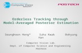 Orderless Tracking through Model-Averaged Posterior Estimation Seunghoon Hong* Suha Kwak Bohyung Han Computer Vision Lab. Dept. of Computer Science and.