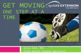 GET MOVING: ONE STEP AT A TIME Alice Kirk, MPH Child Health Program Specialist Educational programs of the Texas AgriLife Extension Service are open to.