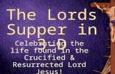 ------------- The Lords Supper in 3-D Celebrating the life found in the Crucified & Resurrected Lord Jesus!
