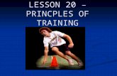 LESSON 20 – PRINCPLES OF TRAINING CHECK HOMEWORK FROM LAST LESSON – ENSURE THAT THEY KNOW HOW TO MEASURE EACH ASPECT. CHECK HOMEWORK FROM LAST LESSON.