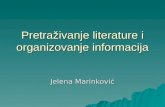 Pretraživanje literature i organizovanje informacija Jelena Marinković.