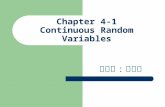 Chapter 4-1 Continuous Random Variables 主講人 : 虞台文.