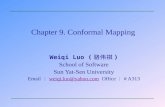 Chapter 9. Conformal Mapping Weiqi Luo ( 骆伟祺 ) School of Software Sun Yat-Sen University Email ： weiqi.luo@yahoo.com Office ： # A313 weiqi.luo@yahoo.com.