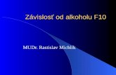 Závislosť od alkoholu F10 MUDr. Rastislav Michlík.