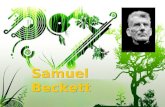 Samuel Beckett. I. Introduction to Samuel Beckett Samuel Barclay Beckett (13 April 1906 – 22 December 1989) was an Irish writer, dramatist and poet. Beckett‘s.