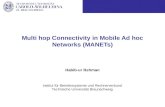 Institut für Betriebssysteme und Rechnerverbund Technische Universität Braunschweig Multi hop Connectivity in Mobile Ad hoc Networks (MANETs) Habib-ur.