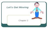Let’s Get Moving Chapter 2. What Physical Activity Can Do For You Now! Helps you lose weight and control appetite Makes you feel more energetic Helps.