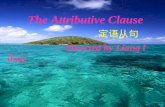 － Directed by Liang lihua The Attributive Clause 定语从句.