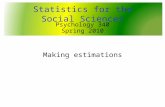 Making estimations Statistics for the Social Sciences Psychology 340 Spring 2010.