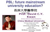 Prof. David C.Y. Kwan Director, Center for Faculty Development China Medical University Taichung, Taiwan (since 2005) Chair in Physiology University of.