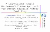 A Lightweight Hybrid Hardware/Software Approach for Object-Relative Memory Profiling Licheng Chen, Zehan Cui, Yungang Bao, Mingyu Chen, Yongbing Huang,