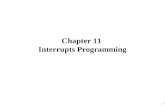 1 Chapter 11 Interrupts Programming. 2 Example 主程式不斷的從 P1 輸入資料，再送到與 LCD 相連的 P2 。但是偶爾 serial port 會收到一些 PC 送來的資料，要送到