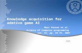 Knowledge acquisition for adative game AI Marc Ponsen et al. Science of Computer programming vol. 67, pp. 59-75, 2007 장수형.