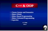 C++ & OOP Classes Syntax and Semantics Object Model Object Based Programming Object Oriented Programming Expertise 2002.07 J. J. Hou.