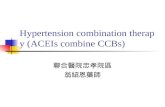 Hypertension combination therapy (ACEIs combine CCBs) 聯合醫院忠孝院區 翁紹恩藥師.