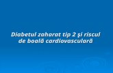 Diabetul zaharat tip 2 şi riscul de boală cardiovasculară.