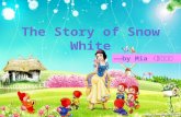 The Story of Snow White ——by Mia （王丹丹）. She is _____.happy Snow White.