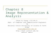 Chapter 8 Image Representation & Analysis Chuan-Yu Chang ( 張傳育 )Ph.D. Dept. of Computer and Communication Engineering National Yunlin University of Science.