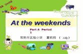 At the weekends At the weekends Part A Period 1 常熟市实验小学 夏莉莉 ( Lily ) 5B Unit8.