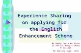 Ms Betty Lee & Mr Alain Li SKH St. Mary ’ s Church College Ms Serlina Suen, LLSS 8 July 2006 Experience Sharing on applying for the English Enhancement.