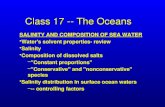 Class 17 -- The Oceans SALINITY AND COMPOSITION OF SEA WATER Water's solvent properties- reviewWater's solvent properties- review SalinitySalinity Composition.