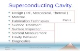Shuichi Noguchi 、 KEK 6-th ILC School, November 20111 Superconducting Cavity  Design ( RF, Mechanical, Thermal )  Material  Fabrication Techniques
