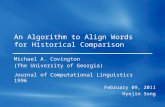 An Algorithm to Align Words for Historical Comparison Michael A. Covington (The University of Georgia) Journal of Computational Linguistics 1996 February.