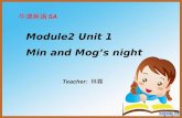 Module2 Unit 1 Min and Mog’s night 牛津英语 5A Teacher: 林霖.