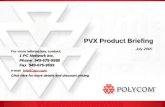PVX Product Briefing July 2005 For more information, contact: 1 PC Network Inc. 1 PC Network Inc. Phone 949-675-9588 Fax 949-675-9599 e-mail info@1pcn.com.