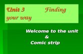 Unit 3 Finding your way Welcome to the unit & Comic strip Comic strip.