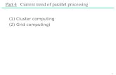 1 (1)Cluster computing (2) Grid computing) Part 4 Current trend of parallel processing.