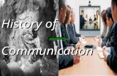 History of Communication. Objectives The student will be able to… The student will be able to… 1.Define “Communication.” 2.Define “Symbol.” 3.Understand.