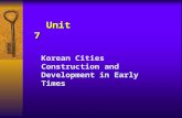 Unit 7 Korean Cities Construction and Development in Early Times.