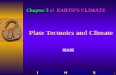1 Plate Tectonics and Climate 陳奕穎 Chapter 5 of EARTH’S CLIMATE Institute of Hydrological Sciences.