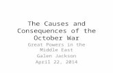 The Causes and Consequences of the October War Great Powers in the Middle East Galen Jackson April 22, 2014.